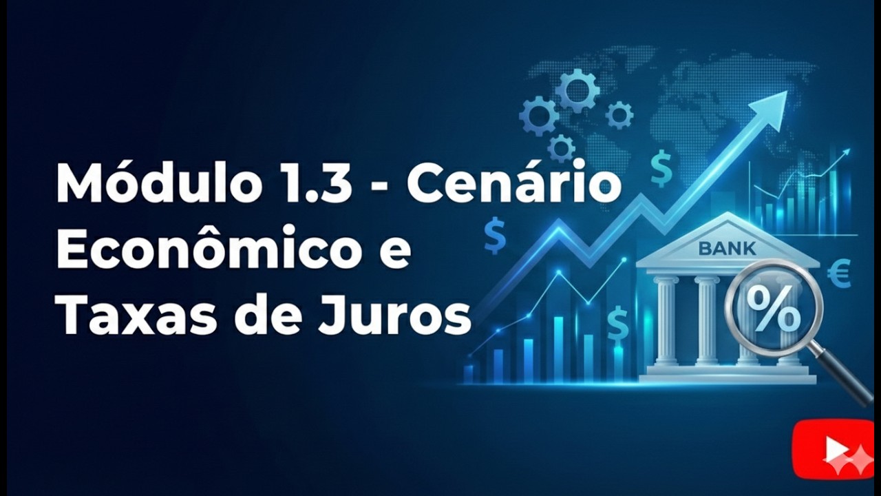 Módulo 1.3 - Cenário Econômico e Taxas de Juros