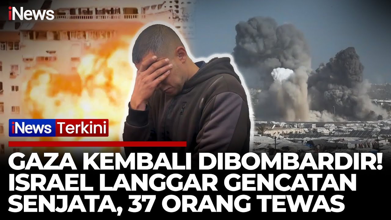Langgar Gencatan Senjata, Israel Kembali Gembur Gaza 37 Orang Meninggal | iNews Terkini