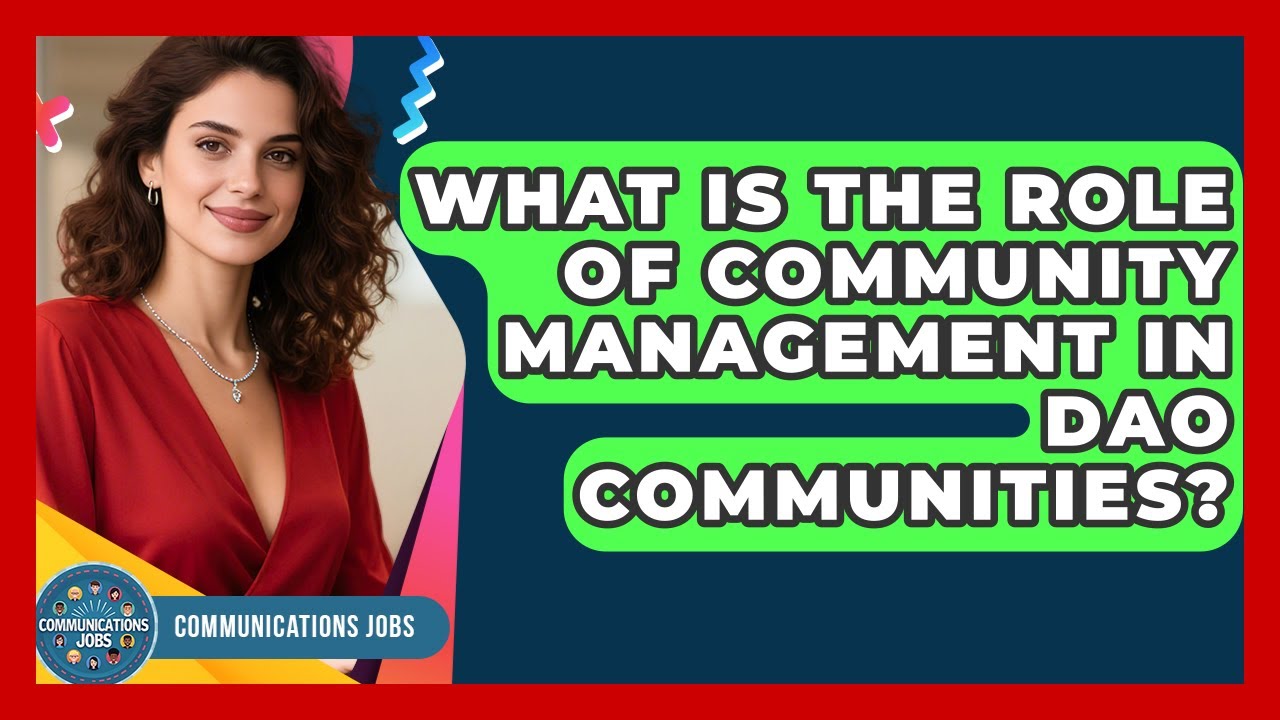 What Is The Role Of Community Management In DAO Communities? - Communications Jobs
