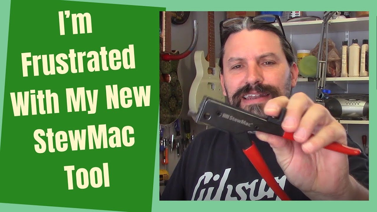 I&rsquo;m Frustrated With My New StewMac Tool