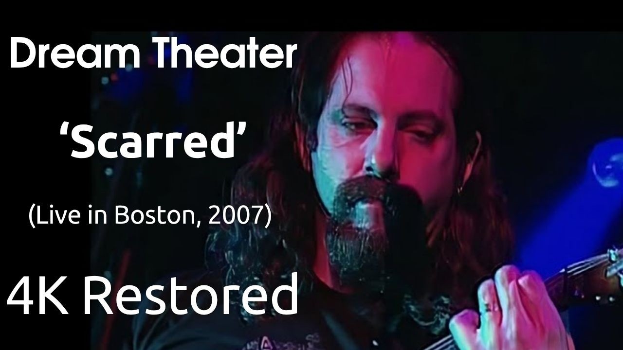 Dream Theater - Scarred (Live in Boston 2007) (UHD 4K)