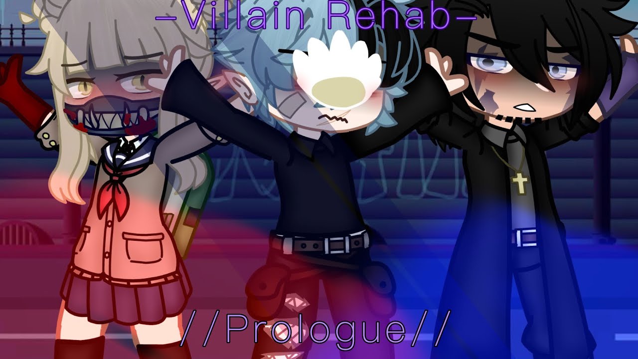 Villain Rehab //Prologue// [Bnha/Mha] -Gacha Club-