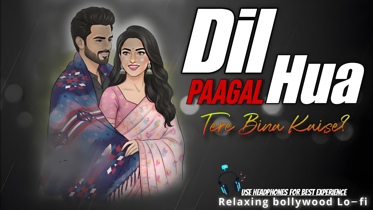 “Tere Bina Kaise…? | Dil Pagal Hua | LoFi Love Song | Male Version”