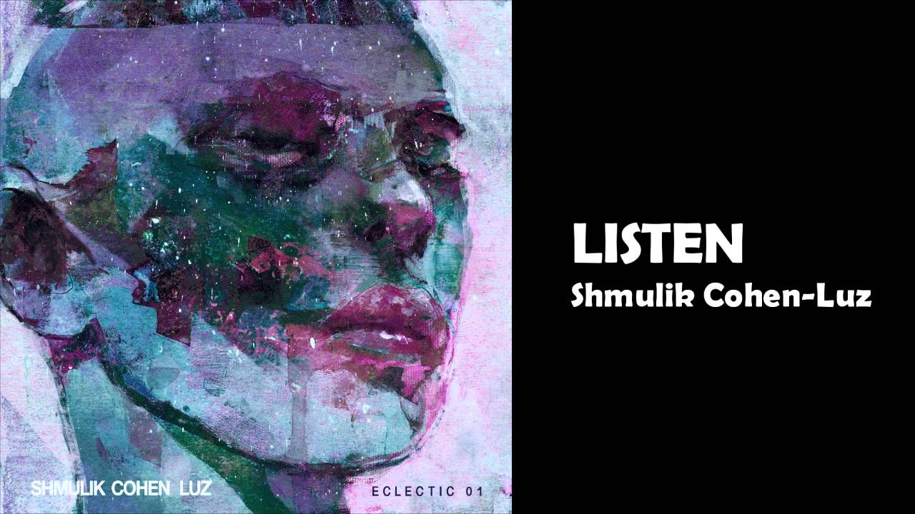 LISTEN Shmulik Cohen Luz
