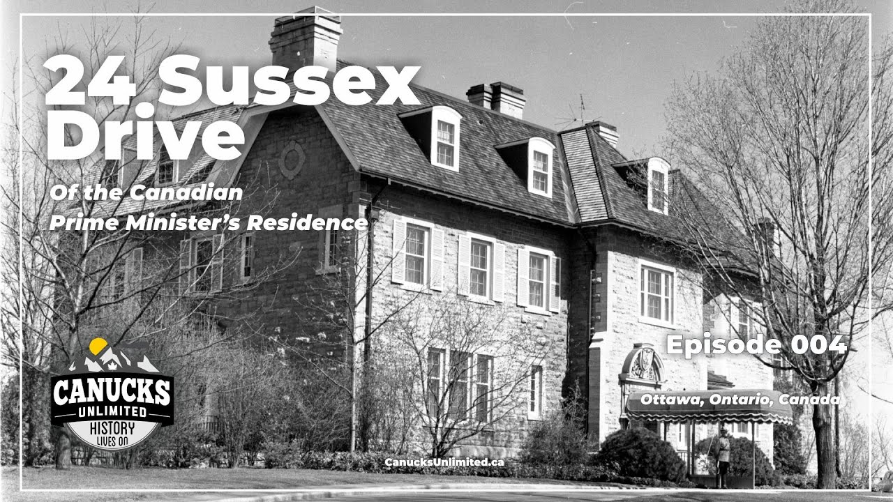 24 Sussex Drive - The Canadian Prime Minister's Residence - Canucks Unlimited Ep.004