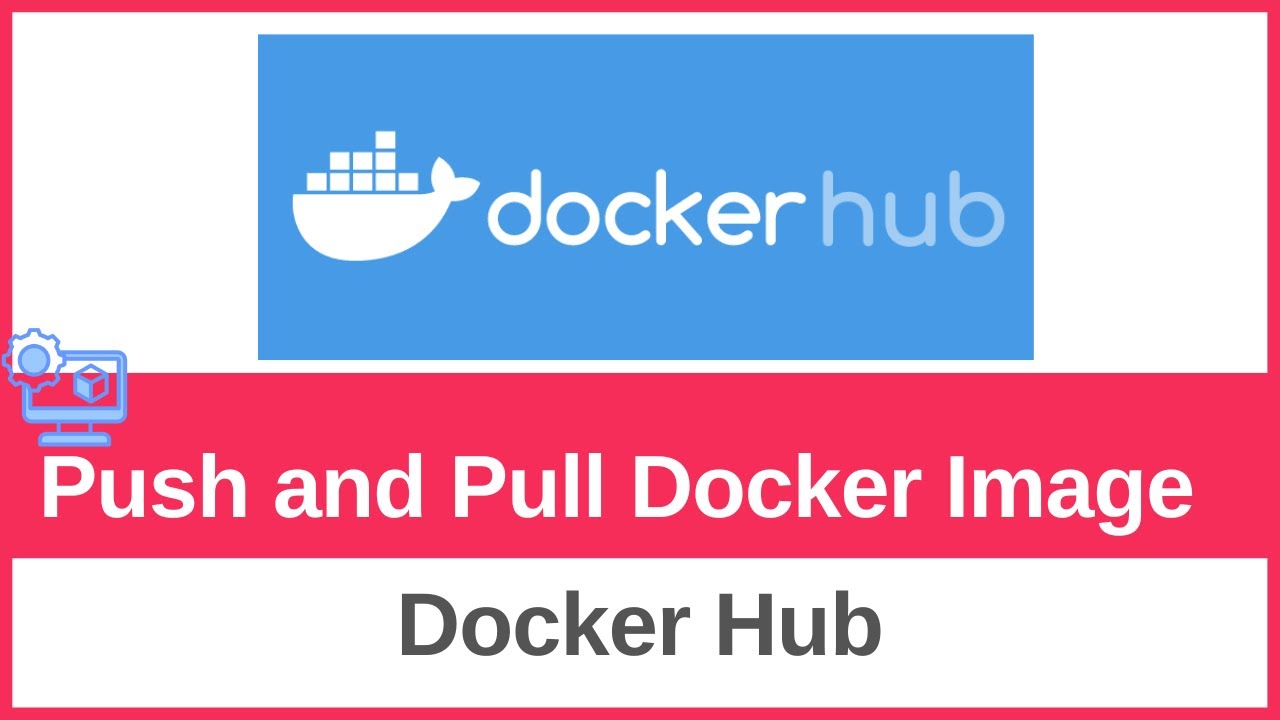 Pushing and Pulling to and from Docker Hub | Getting Started with Docker Hub