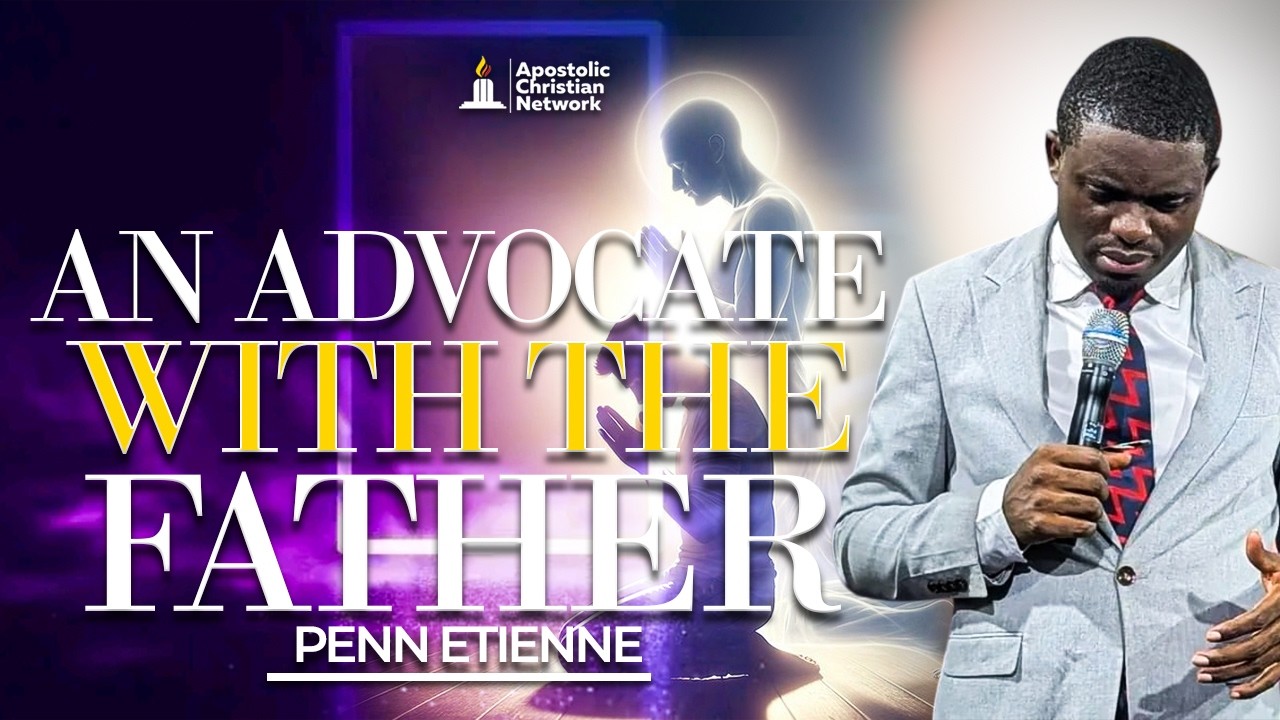 AN ADVOCATE WITH THE FATHER || PENN ETIENNE || 50 DAYS OF ALETHEIA || DAY 11