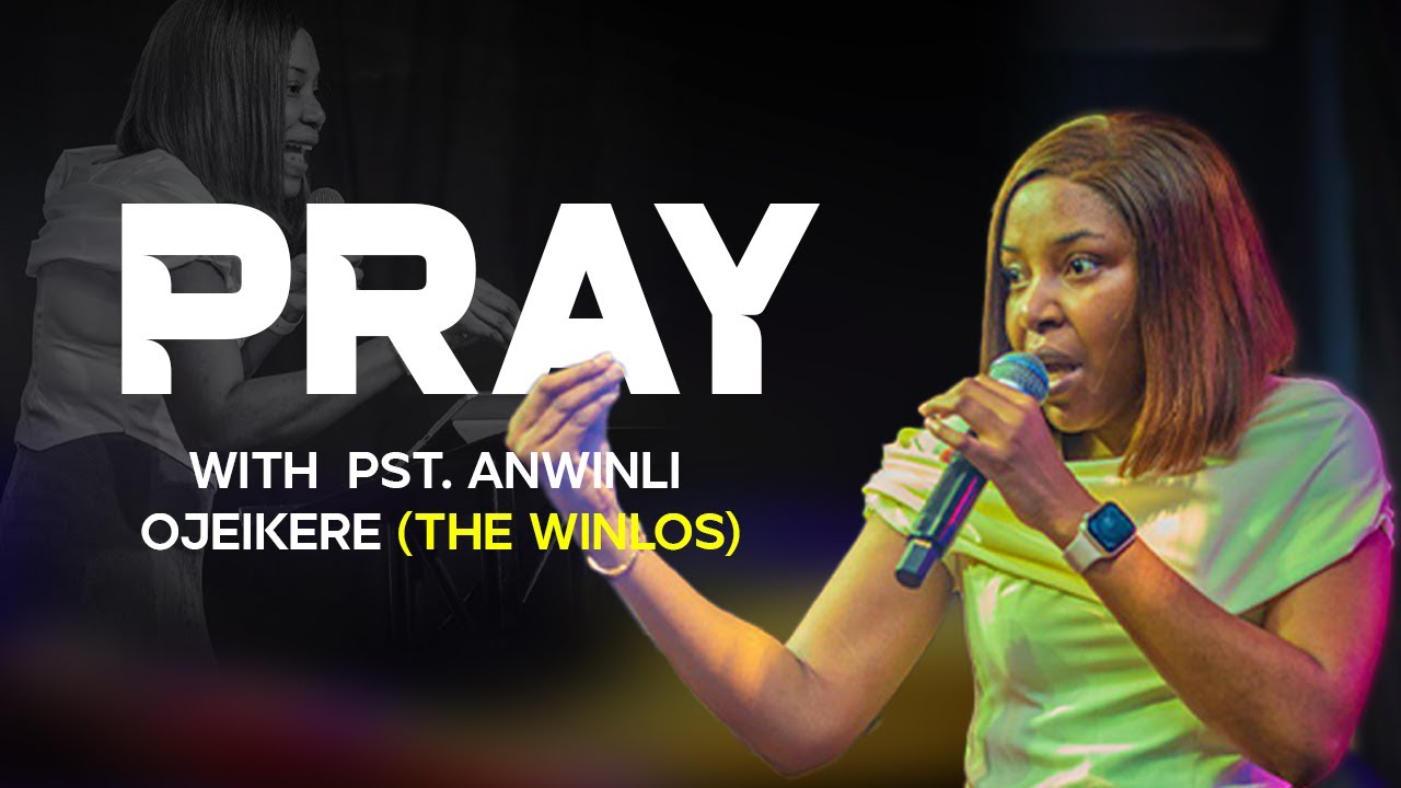 POWERFUL PRAYER SESSION WITH PASTOR ANWINLI OJEIKERE | THE WINLOS | REFRESH EDITION