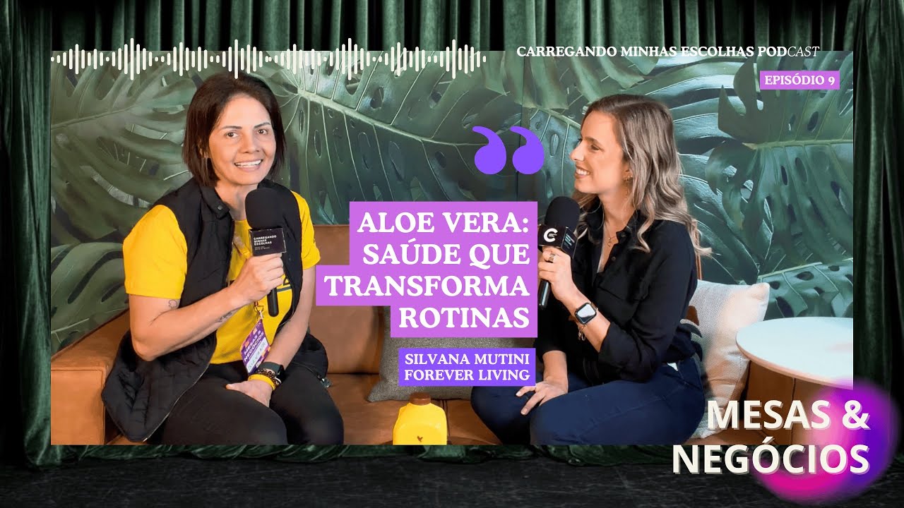 Aloe vera, bem-estar e escolhas que transformam com Silvana Mutini | Mesas e Negócios