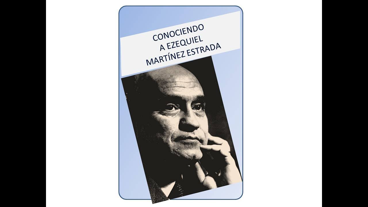 Conociendo a Ezequiel Martínez Estrada