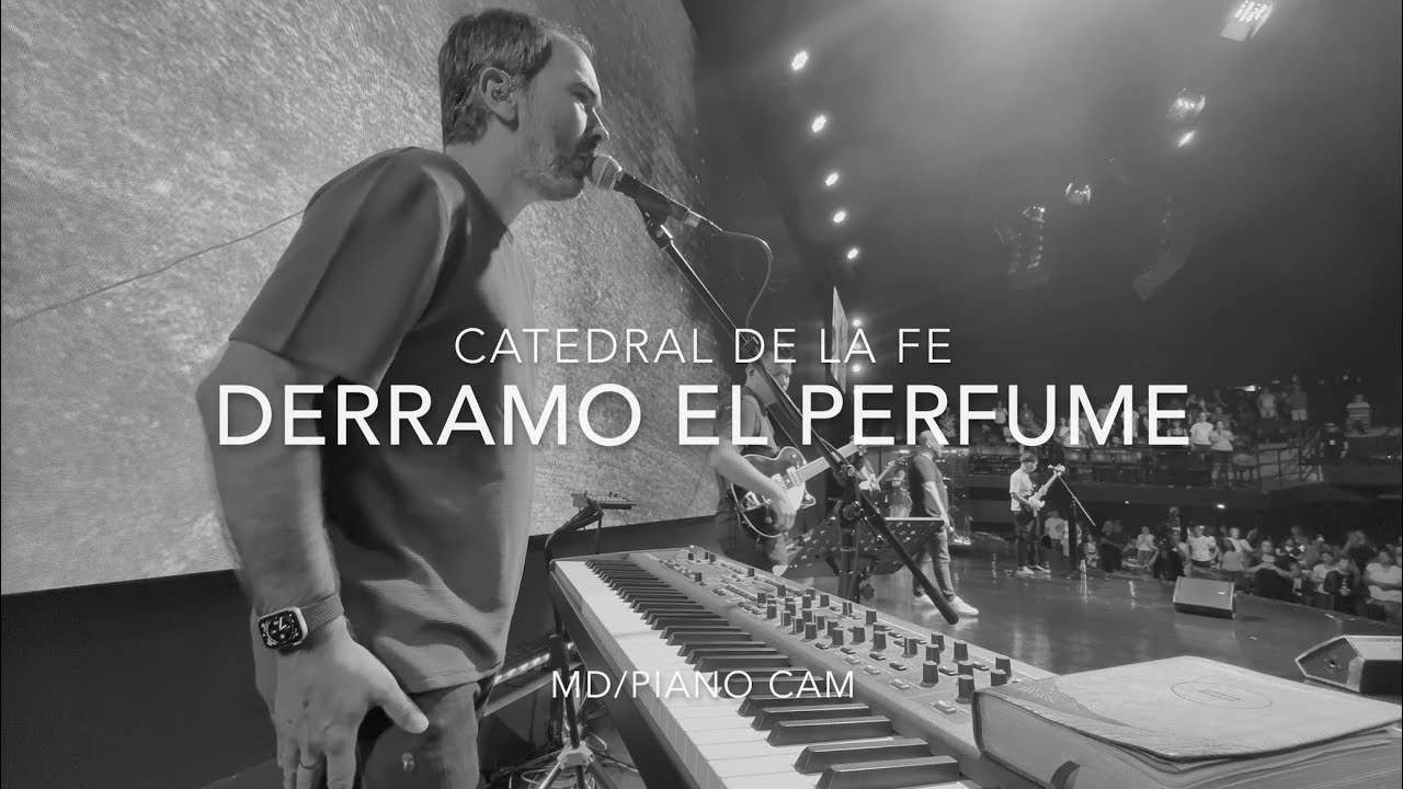 Derramo el Perfume | Catedral de la Fe | MD/Piano Cam