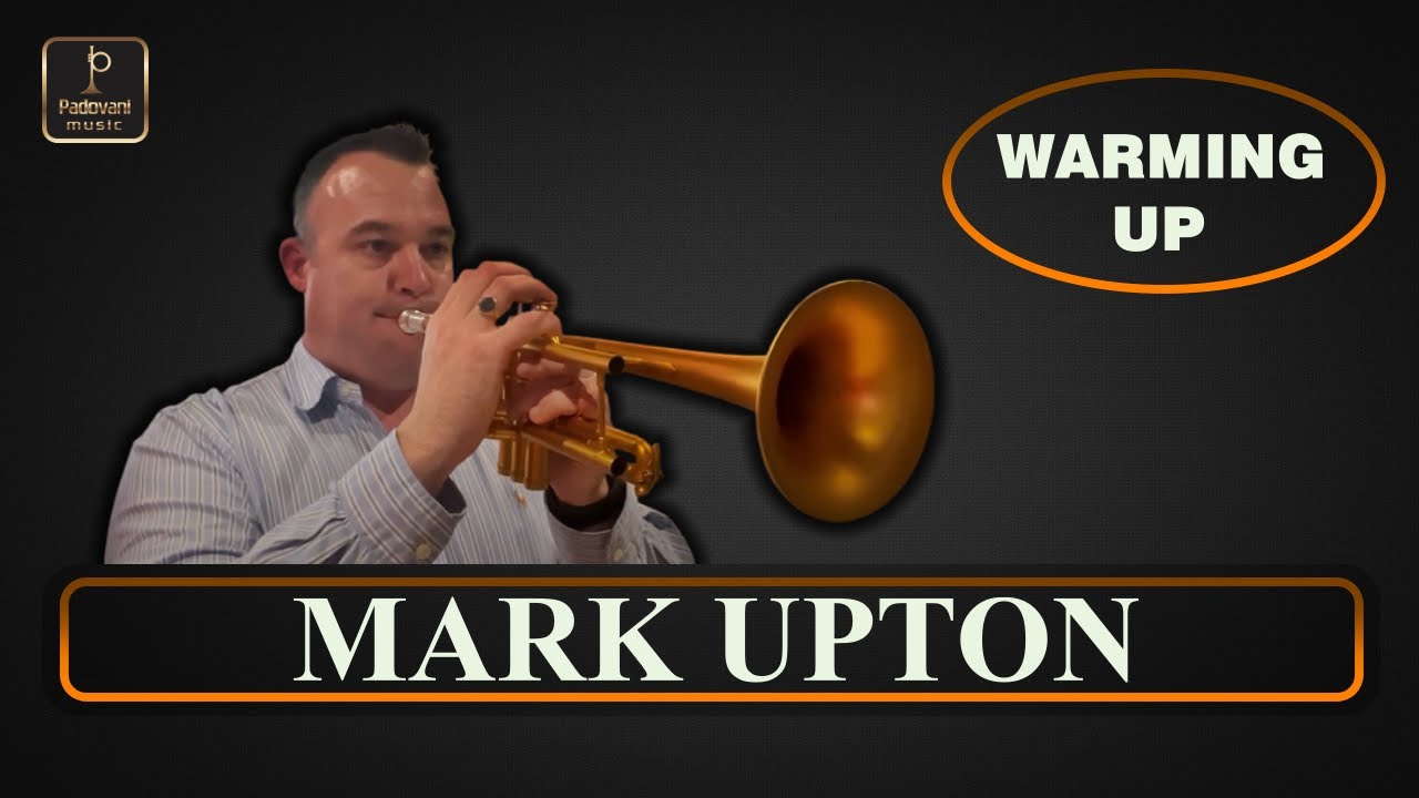 Rotina de Aquecimento do Trompetista Mark Upton | Padovani Music