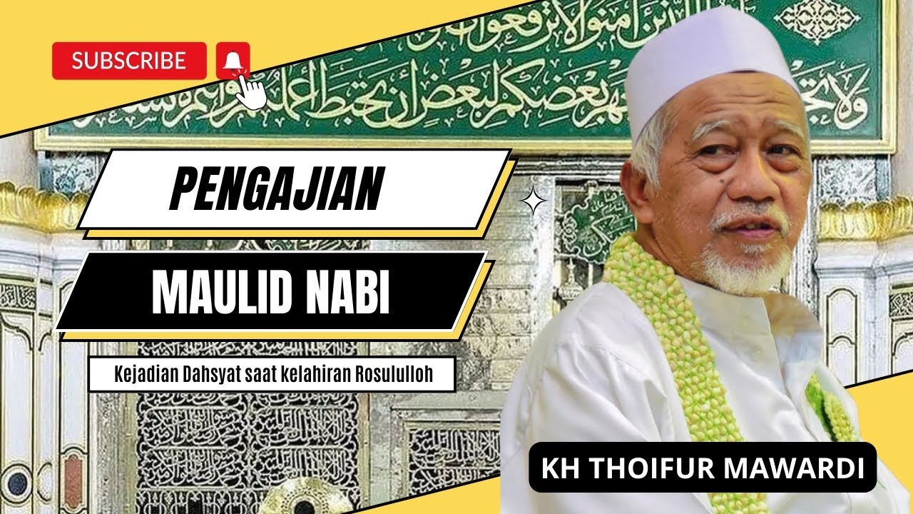 PENGAJIAN MAULID NABI • KEJADIAN DAHSYAT SAAT KELAHIRAN ROSULULLOH • NGAJI ABUYA KH THOIFUR MAWARDI