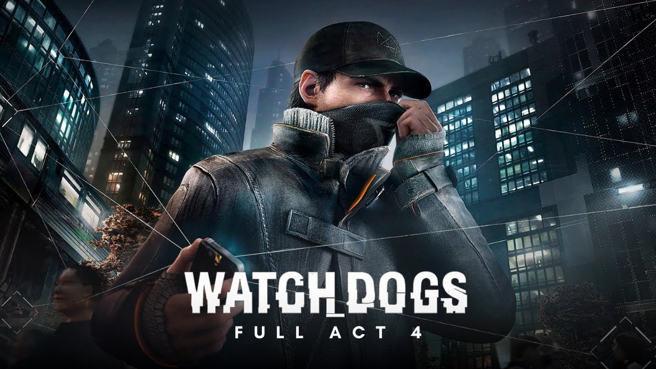 Full ACT 4 of Watch Dogs