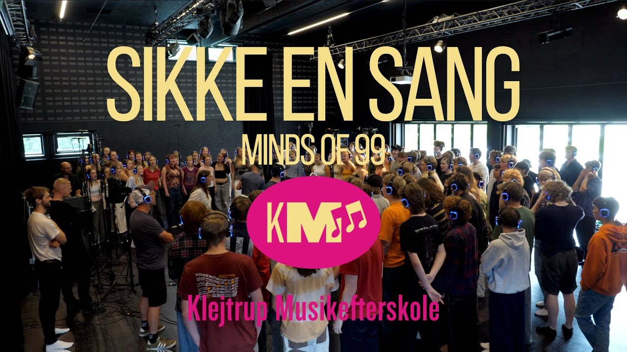 Sikke en sang - The Minds Of 99 (Klejtrup Musikefterskole)
