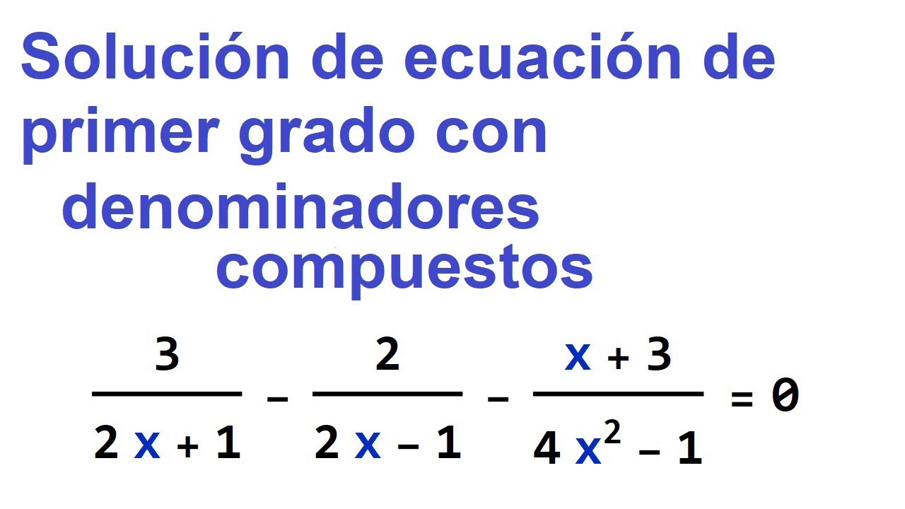 Ecuaciones de primer grado con denominadores compuestos