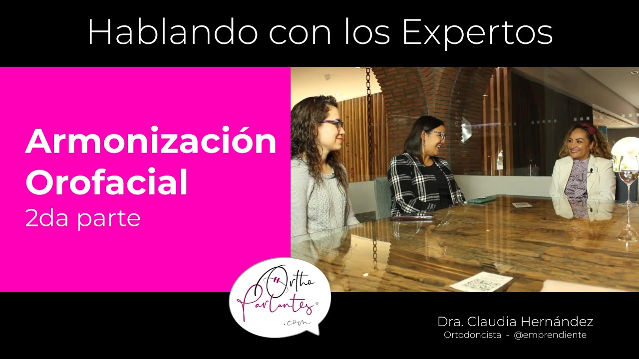 Armonización Orofacial en Ortodoncia (2da parte) con la Dra. Claudia Hernandez @emprendiente