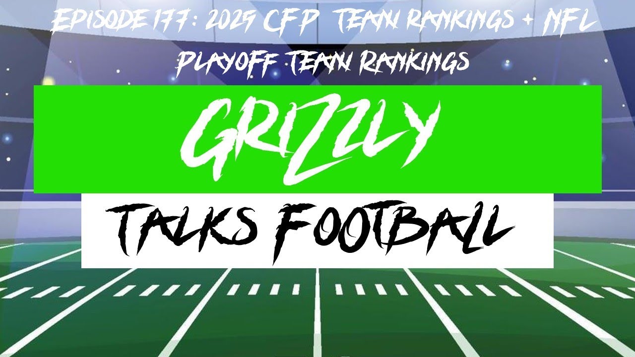 2025-26 CFP Team Rankings + NFL Playoff Team Rankings (GTF: Episode 177)
