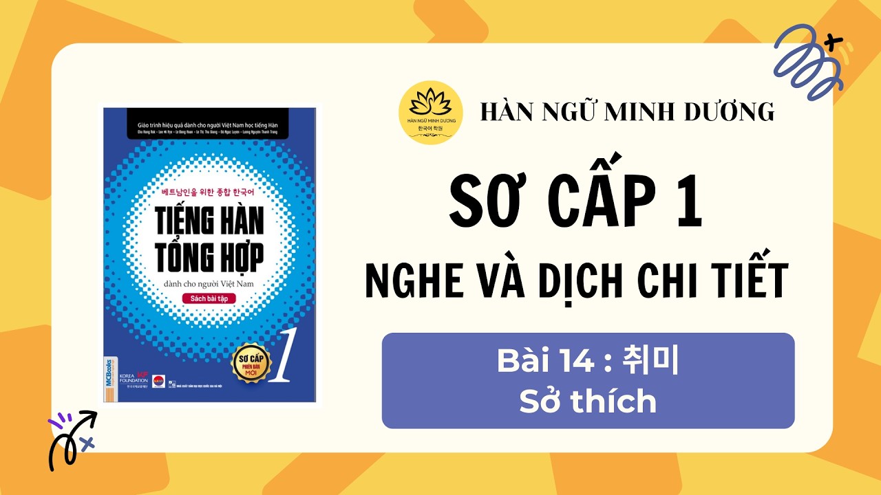 NGHE SƠ CẤP 1 - BÀI 14: 취미 SỞ THÍCH - TIẾNG HÀN TỔNG HỢP (Luyện nghe có đáp án)