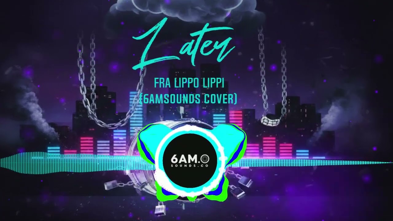 Later – Fra Lippo Lippi (6AMSOUNDS Cover)
