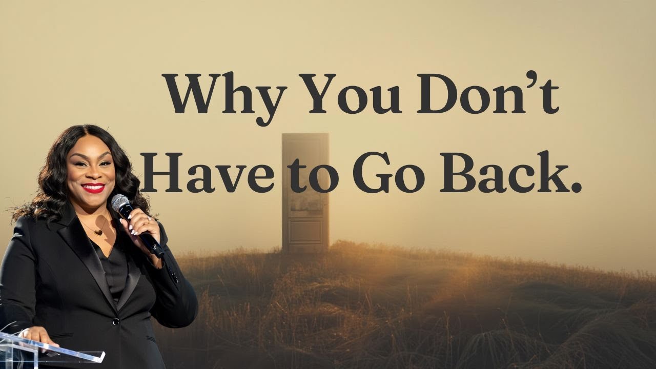 Why You Don’t Have to Go Back