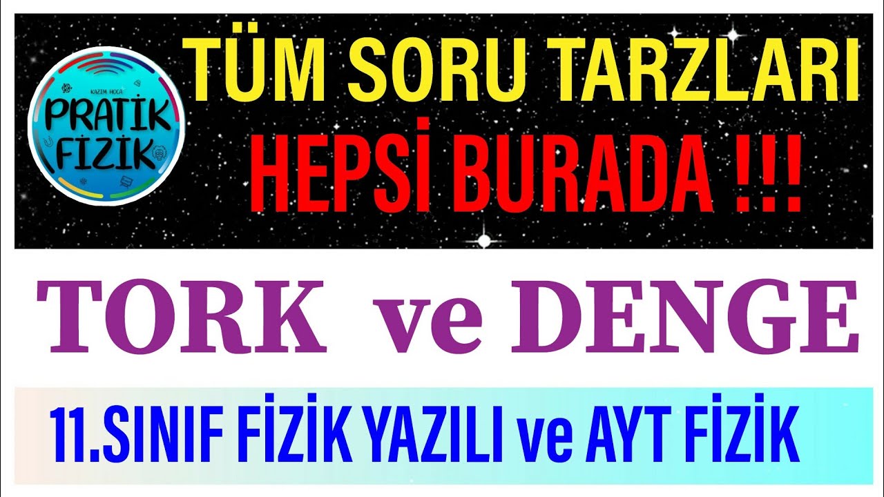 Tork ve Denge Soruları / 11.Sınıf Fizik Yazılıya Hazırlık Soruları /Ayt Fizik / Tüm Soru Tarzları