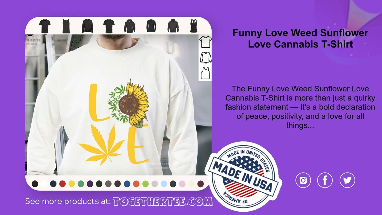 Funny Love Weed Sunflower Love Cannabis T-Shirt