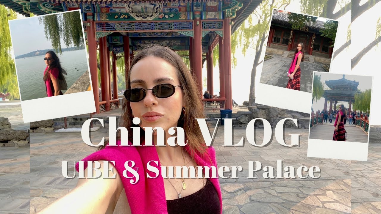 Trip to China with my friends - VLOG - Day 1 - UIBE & Summer Palace