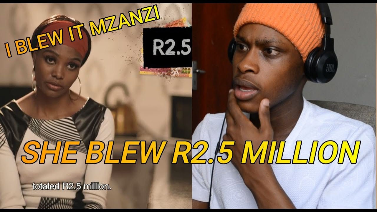 SHE BLEW R2.5 MILLION!!!