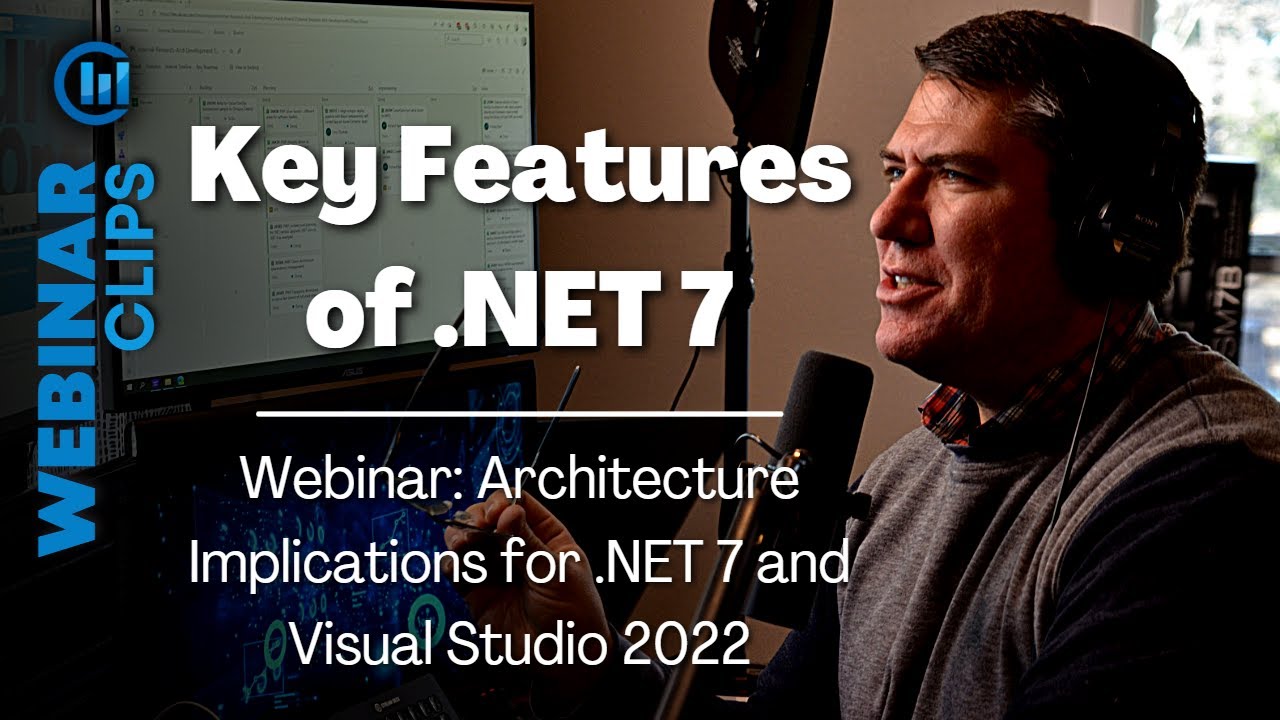 Key Features of .NET 7 | Webinar Clips, Architecture Implications .NET 7 & Visual Studio 2022
