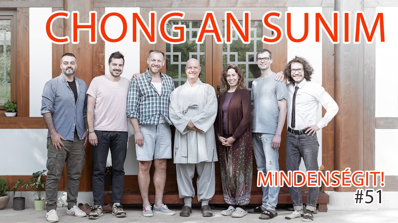 Chong An Sunim: Zen, Buddhizmus, Meditáció, Lelki Béke, Egyensúly, Tanítás, Karma | Mindenségit! #51