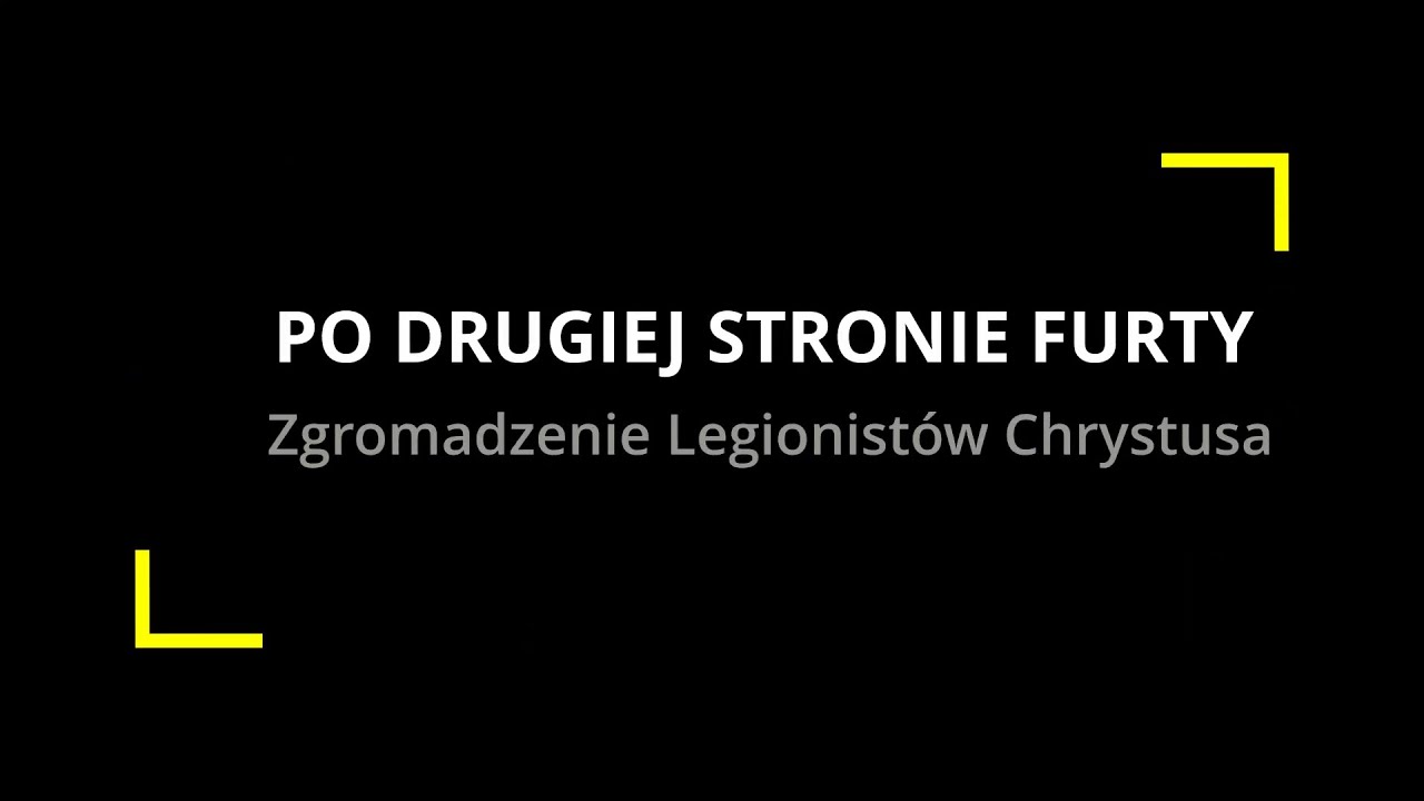 PO DRUGIEJ STRONIE FURTY - Zgromadzenie Księży Legionistów Chrystusa