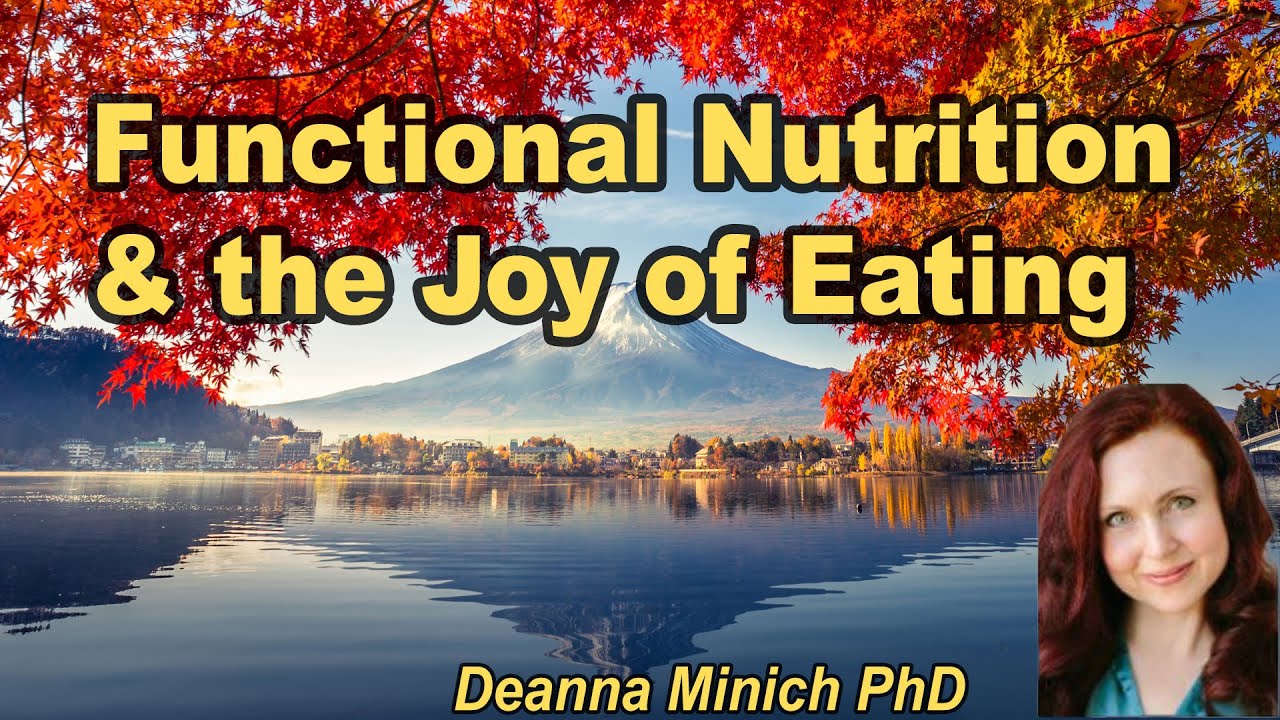 Functional Nutrition and the Joy of Eating with Deanna Minich Ph.D.