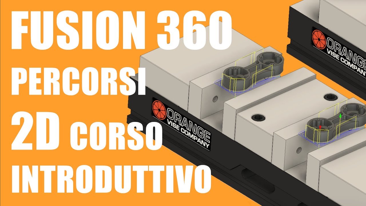 Fusion 360 CAM corso introduttivo sui percorsi 2D