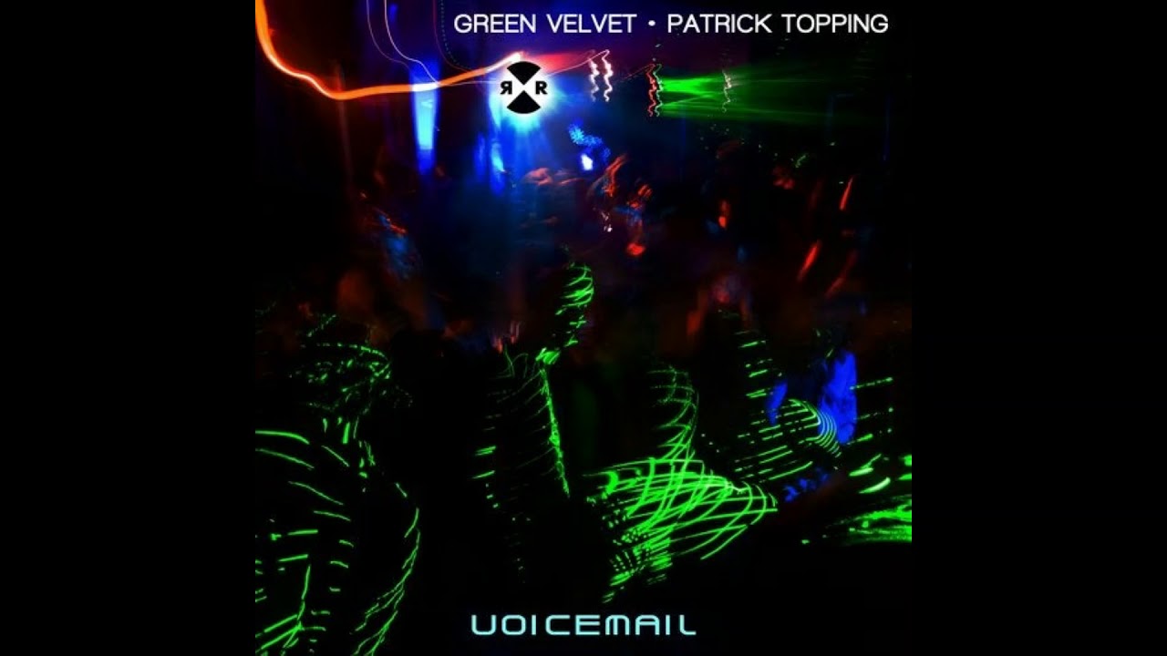 Green Velvet & Patrick Topping - Voicemail (Original Mix)