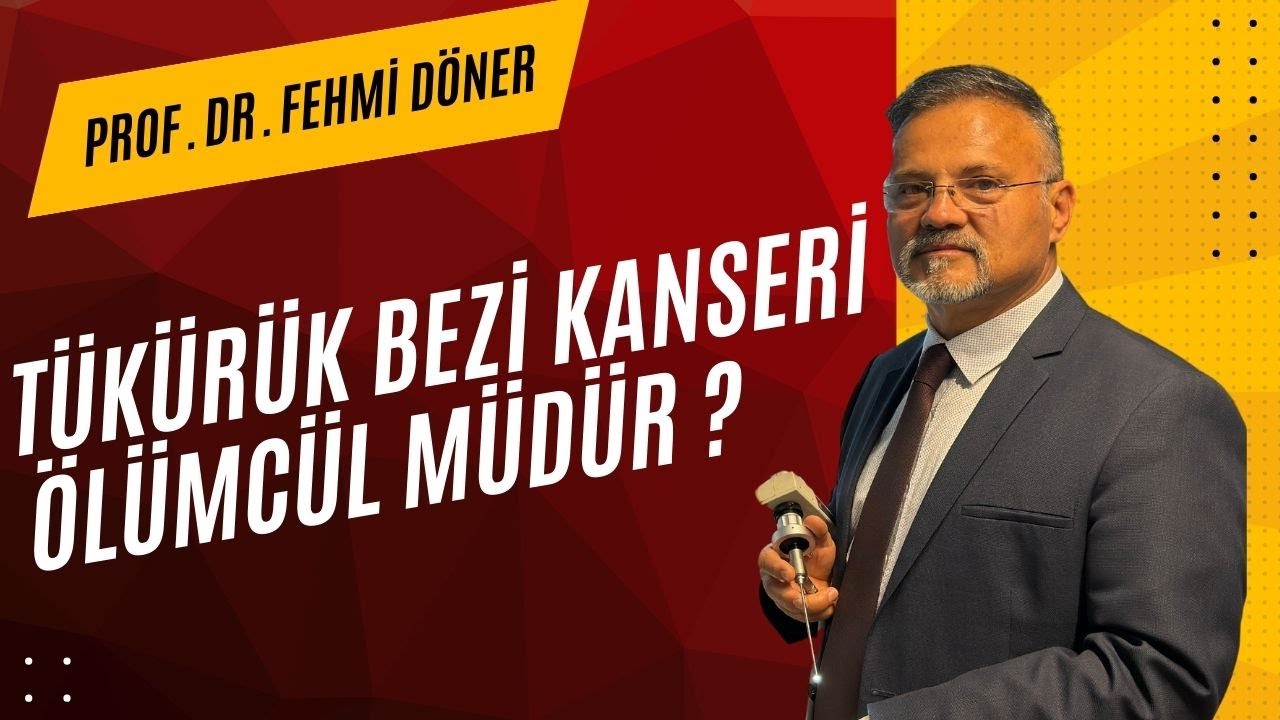 Tükürük bezi parotis bezi  kanseri ölümcül müdür ? Prof.Dr.Fehmi Döner
