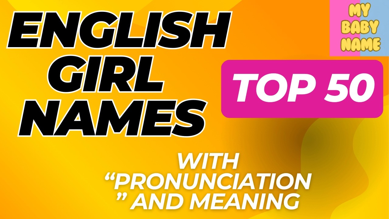 Top 50 English Baby Girl Names &ndash; Elegant, Timeless, and Beautiful Choices. Find Your Perfect Name !