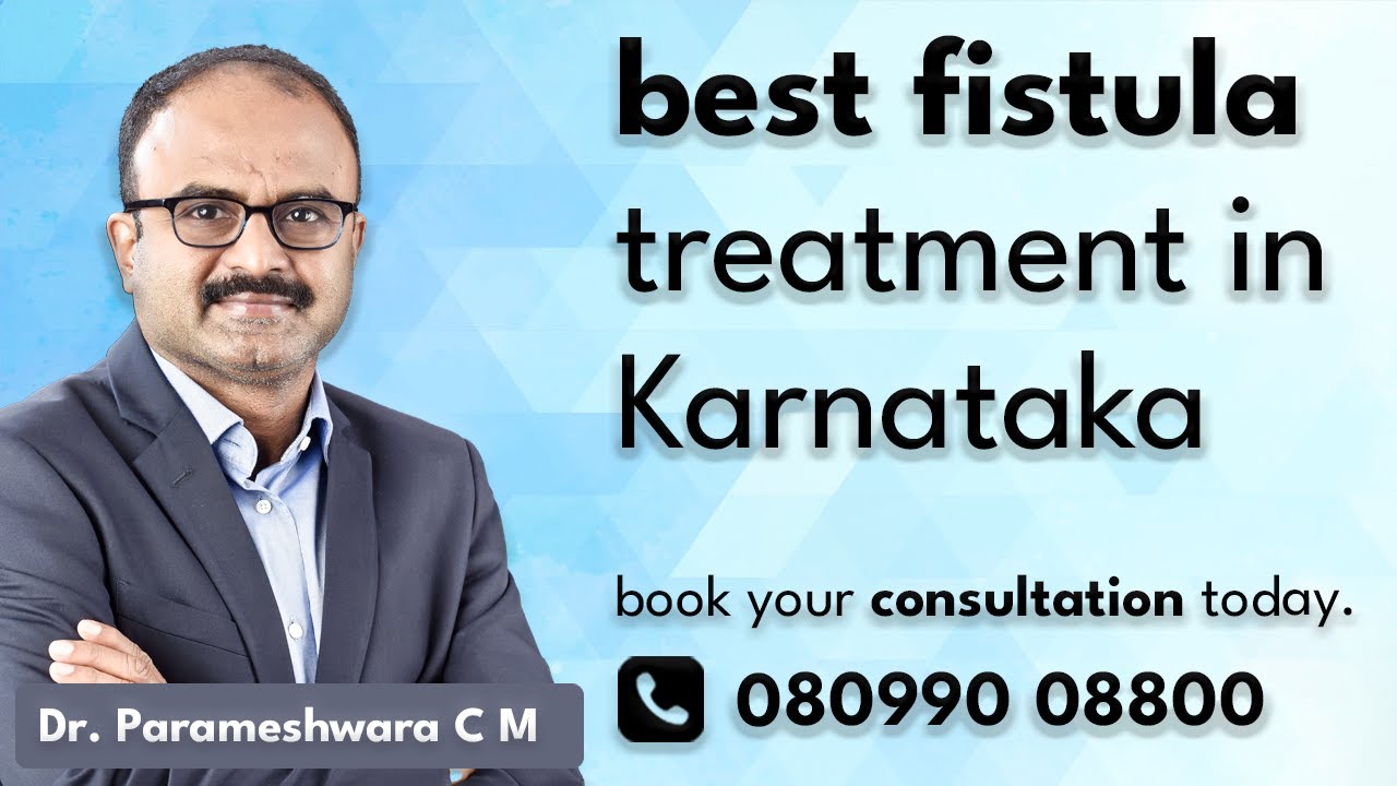 Fistula Treatment in Bangalore | Dr. Parameshwara CM | Smiles Gastroenterology
