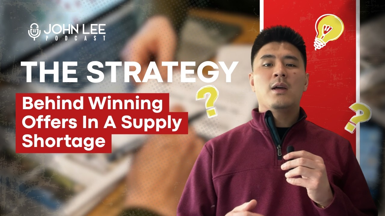 The Strategy Behind Winning Offers in a Supply Shortage | John Lee Real Estate