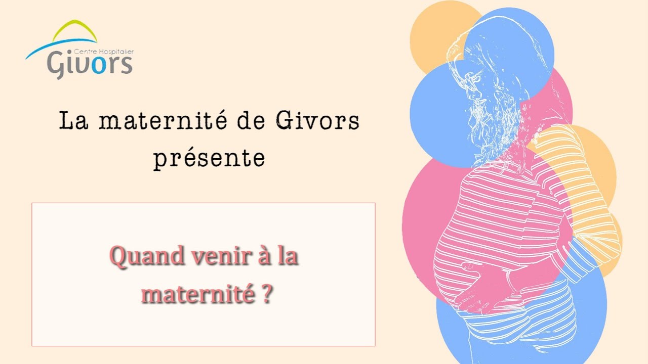 Préparation à la naissance Givors n°1 - Quand venir à la maternité ?
