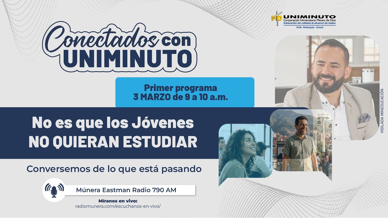 NO ES QUE LOS JÓVENES NO QUIERAN ESTUDIAR - UNIMINUTO 03 DE MARZO 2026