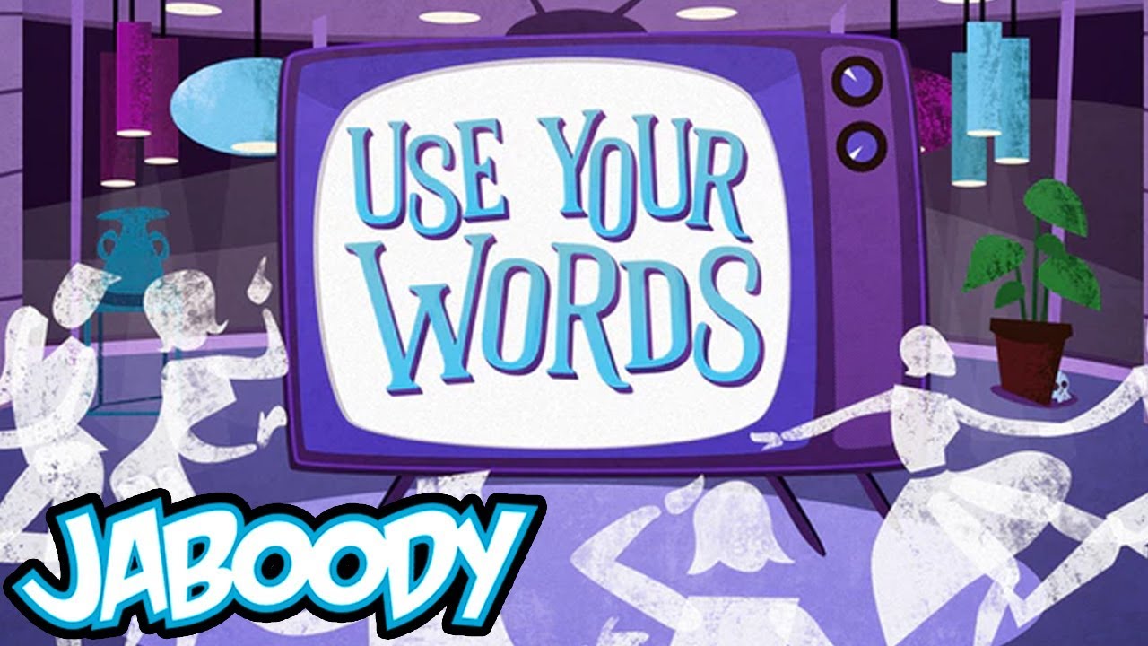 Use Your Words! - The Jaboody Show