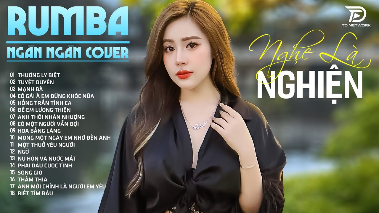 THƯƠNG LY BIỆT, TUYỆT DUYÊN, NGÂN NGÂN COVER - Album Rumba Nhạc Trẻ Đặc Biệt Hay NGHE LÀ NGHIỆN