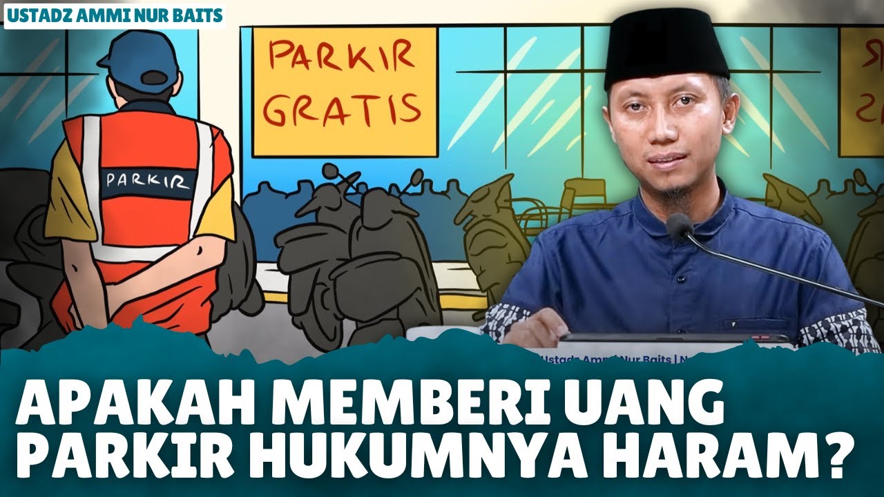 Hati-Hati! Begini Hukum Memberi Uang ke Tukang Parkir: Halal atau Haram? - Ustadz Ammi Nur Baits