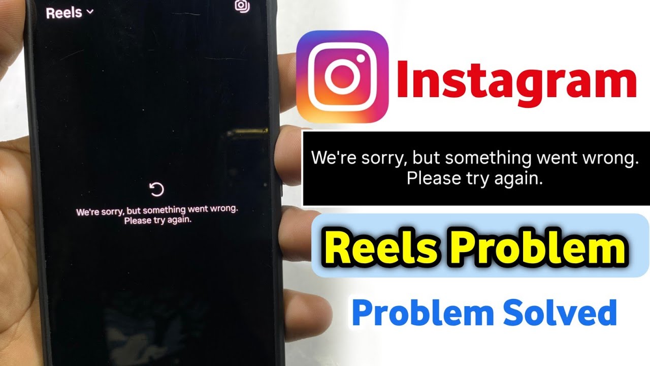 we're sorry but something went wrong please try again | instagram reels problem