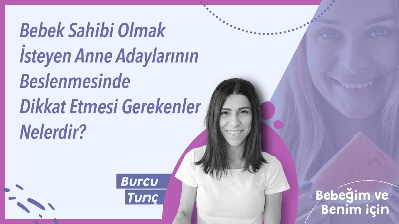 Anne Adayları | Bebek Sahibi Olmak İsteyen Anne Adayları Nasıl Beslenmeli? | Diyetisyen Burcu Tunç