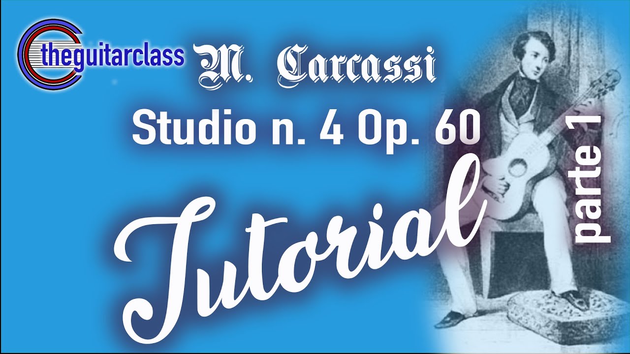 Matteo Carcassi - THE BEST OF Studio n. 4 Op. 60 - TUTORIAL! (Parte 1)