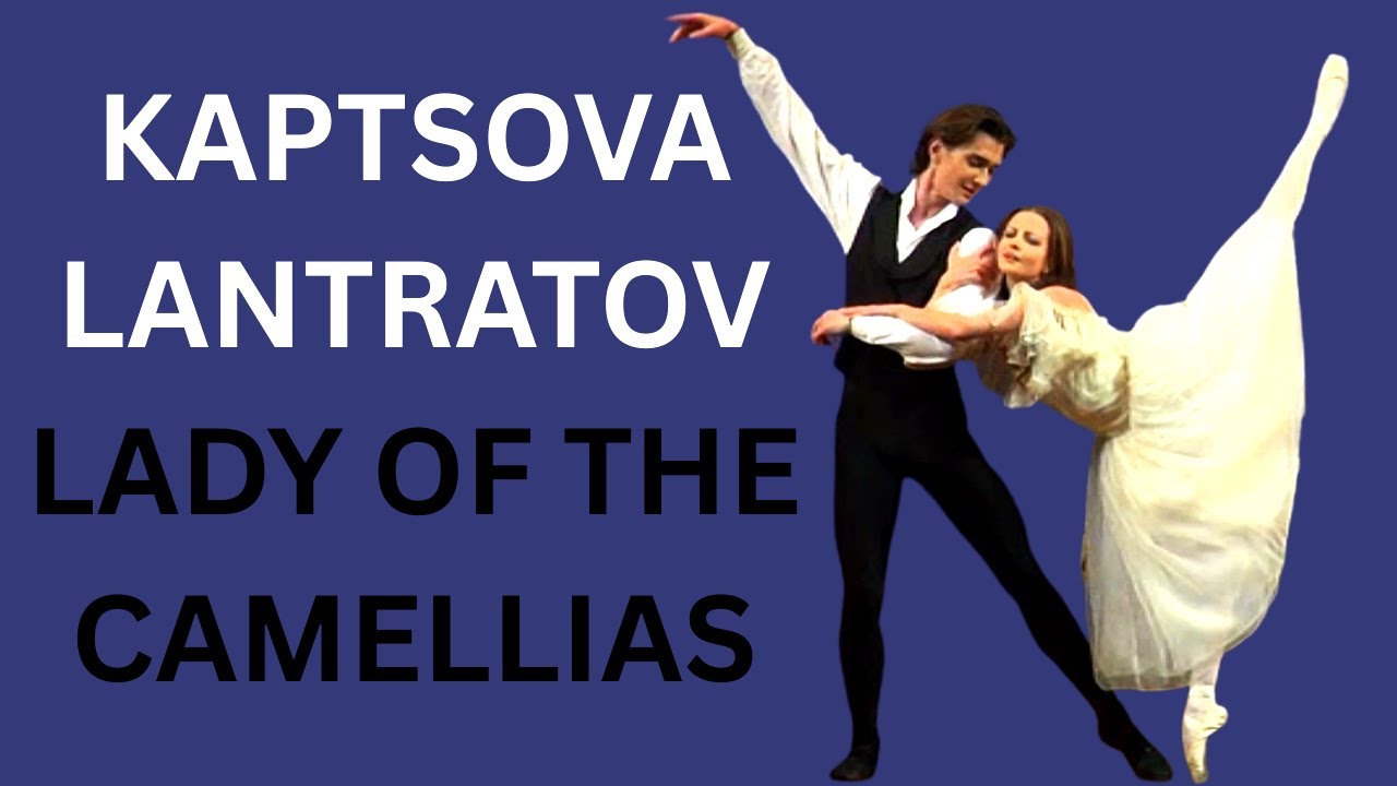 Bolshoi Ballet - Kaptsova & Lantratov in Lady of the Camellias Pas de Deux