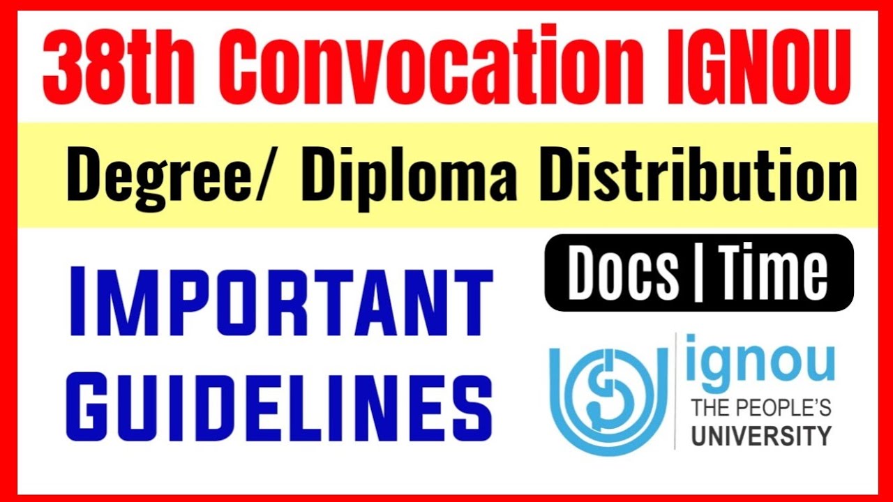 IGNOU 38th Convocation Important Guidelines: Degree/ Deploma Collection- Documents, Time, Dress Code