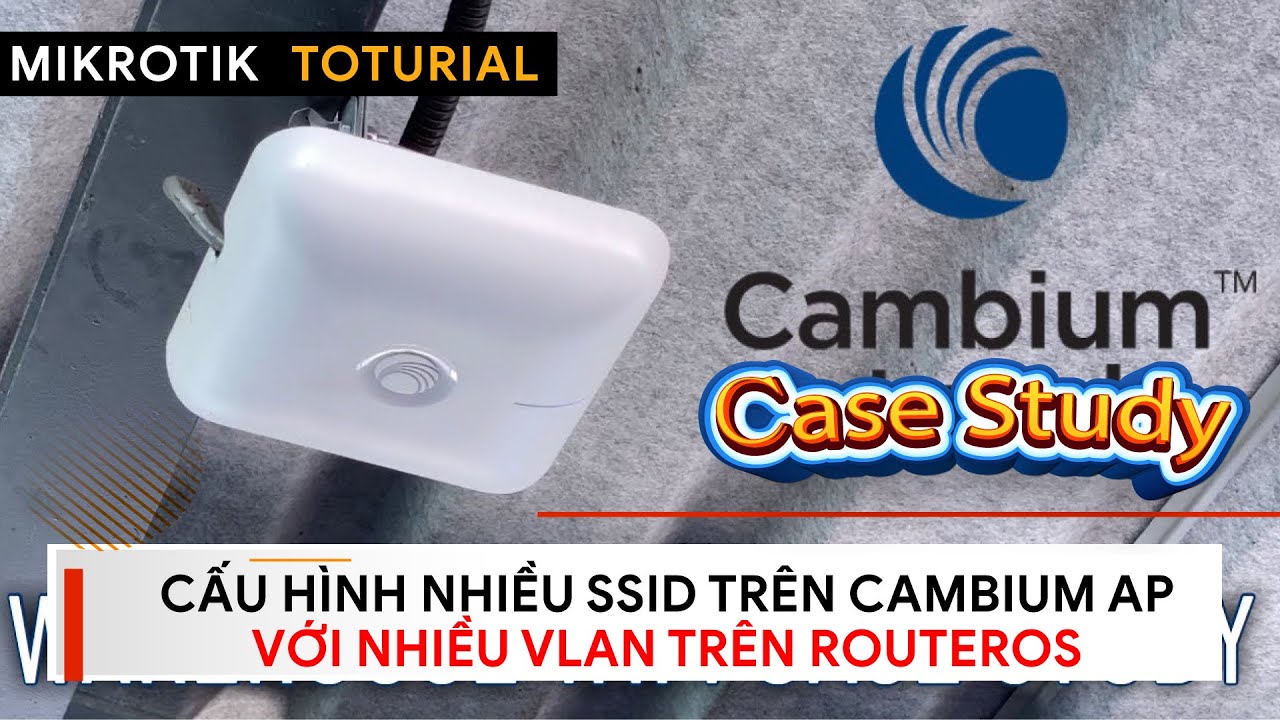 [VLAN-SSID] Cấu hình nhiều SSID trên Cambium AP với nhiều VLAN trên RouterOS | Mikrotik Viet Nam